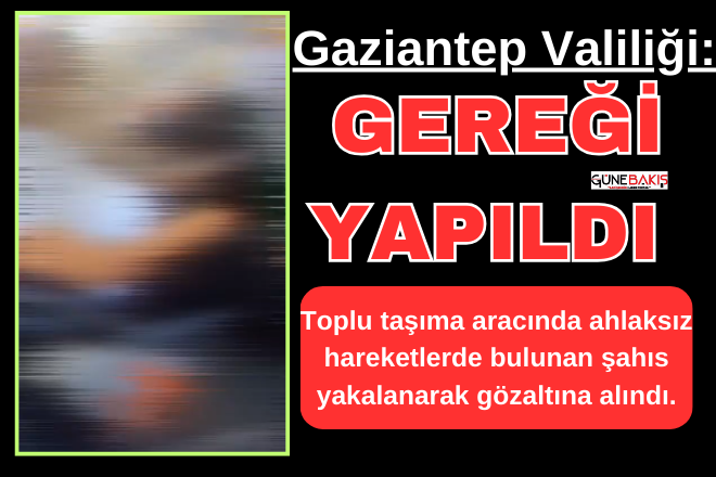 Gaziantep Valiliği: Gereği yapıldı