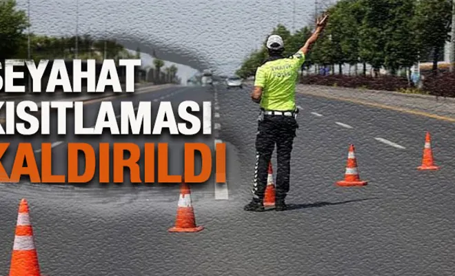 Şehirler arası seyahat kısıtlaması kaldırıldı