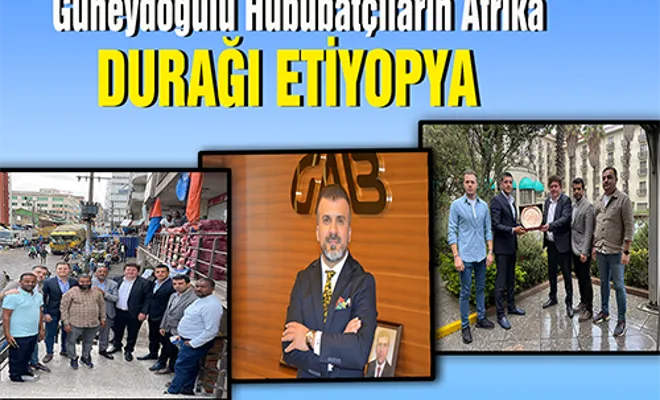 Güneydoğulu Hububatçıların Afrika’daki İkinci Durağı Etiyopya