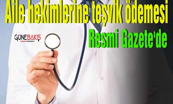 Aile hekimlerine teşvik ödemesi Resmi Gazete'de