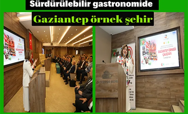 Sürdürülebilir gastronomide Gaziantep örnek şehir