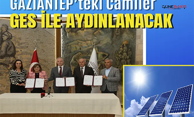 Gaziantep’teki camiler GES ile aydınlanacak