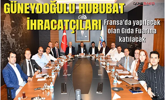 Güneydoğulu hububat ihracatçıları Fransa'ya çıkarma yapacak
