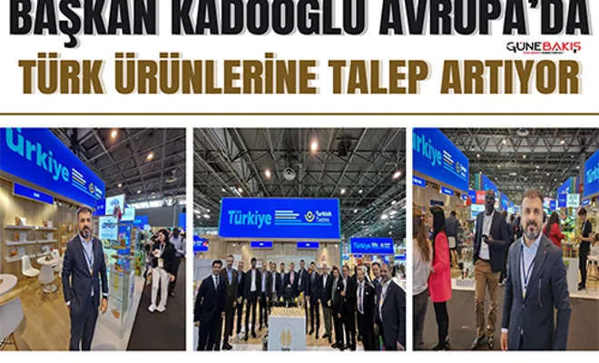 Kadooğlu, Avrupa’da Türk ürünlerine talep artıyor