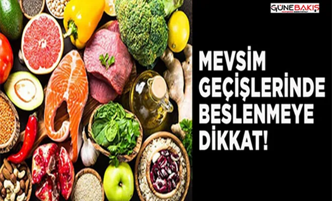 Mevsim geçişlerinde dengeli beslenmek bağışıklığı güçlendiriyor