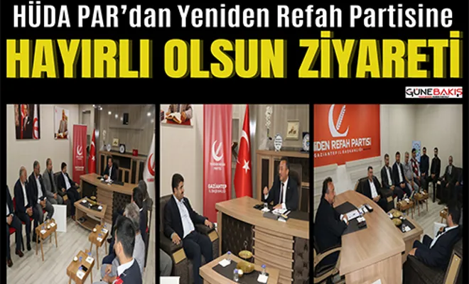 HÜDA PAR’dan Yeniden Refah Partisine 'hayırlı olsun' ziyareti