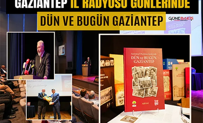 ‘Gaziantep İl Radyosu Günlerinde Dün ve Bugün Gaziantep’ adı eserin tanıtımı yapıldı