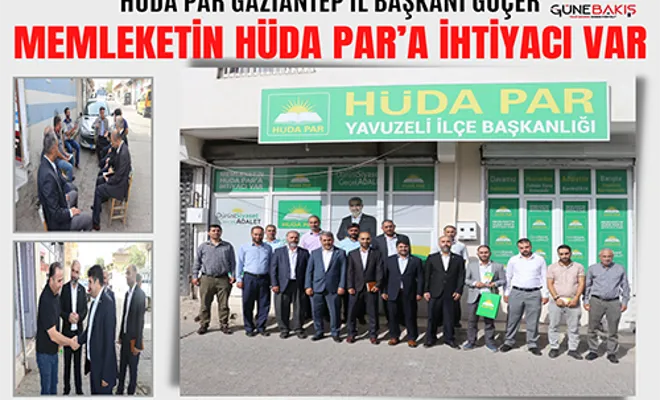 HÜDA PAR Gaziantep İl Başkanı Göçer: ‘Memleketin HÜDA PAR’a ihtiyacı var’