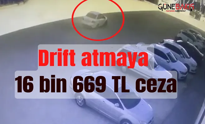 Drift atmaya 16 bin 669 TL ceza