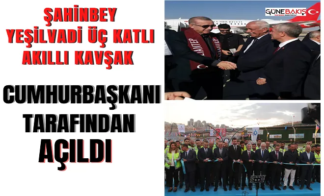 Şahinbey YeşilVadi Üç Katlı Akıllı Kavşak Cumhurbaşkanı tarafından açıldı