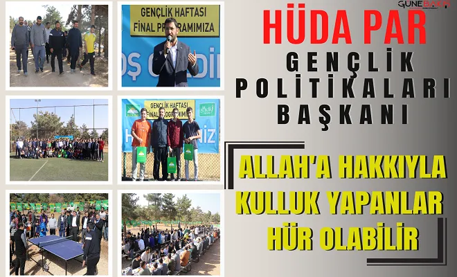 HÜDA PAR Gençlik Politikaları Başkanı: Allah'a hakkıyla kulluk yapanlar hür olabilir