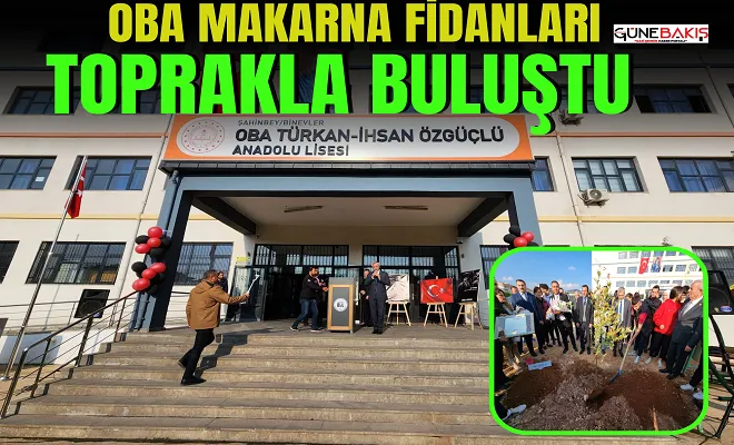 Oba Makarna fidanları toprakla buluştu 