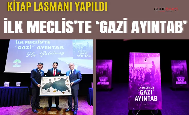 İlk Meclis’te ‘Gazi Ayıntab’ kitap lasmanı yapıldı