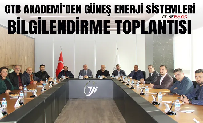Gtb Akademi’den güneş enerji sistemleri bilgilendirme toplantısı