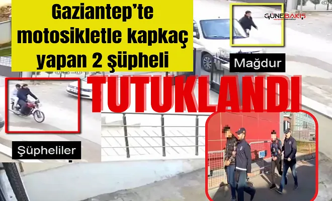 Gaziantep’te motosikletle kapkaç yapan 2 şüpheli tutuklandı