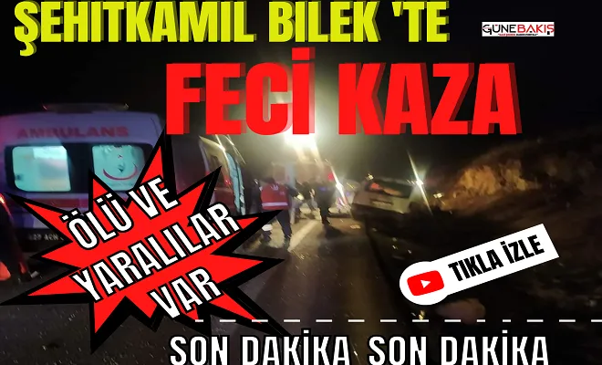 Şehitkamil Bilek Mahallesi’nde feci kaza: 2 ölü ve 5 yaralı
