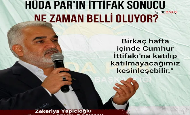 HÜDA PAR'ın ittifak sonucu ne zaman belli oluyor: Yapıcıoğlu açıkladı!