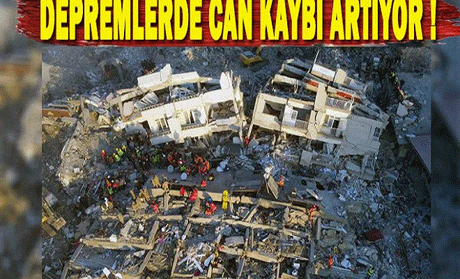 Depremlerde can kaybı artıyor!