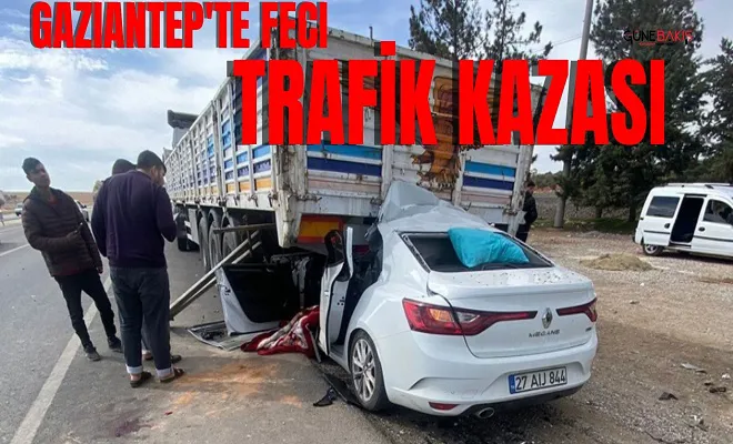 Gaziantep'te feci kaza: Otomobil park halindeki tır'ın altına girdi