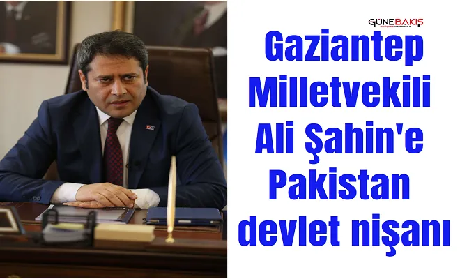 Gaziantep Milletvekili Ali Şahin'e Pakistan devlet nişanı