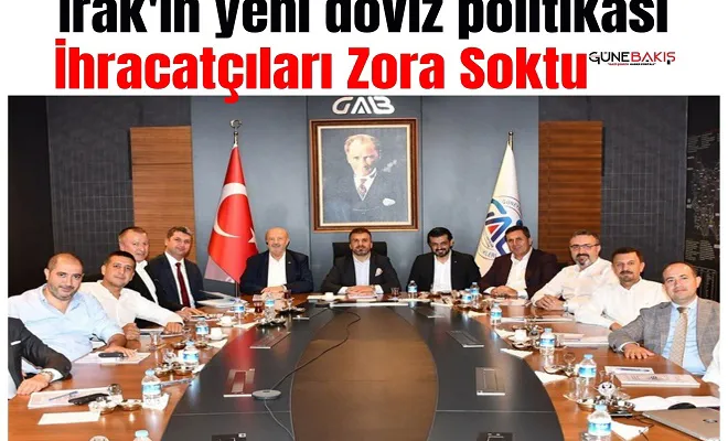 Irak'ın yeni döviz politikası ihracatçıları zora soktu