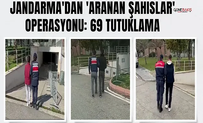 Jandarma' dan 'Aranan Şahıslar' operasyonu: 69 tutuklama