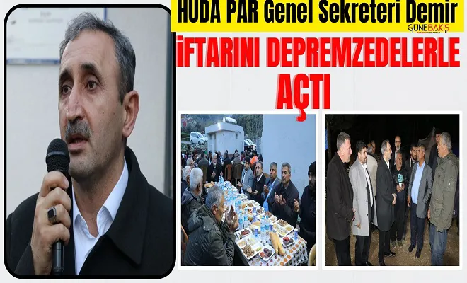 HÜDA PAR Genel Sekreteri Demir, iftarını depremzedelerle açtı