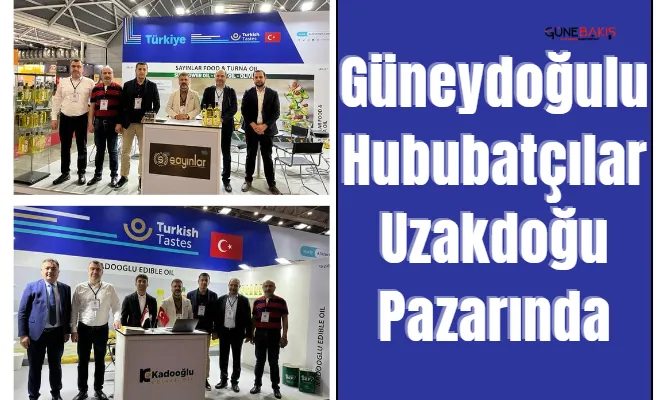 Güneydoğulu Hububatçılar Uzakdoğu pazarında