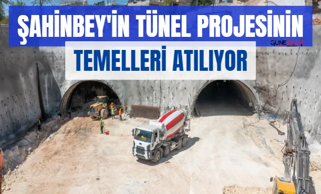 Şahinbey'in tünel projesinin temelleri atılıyor