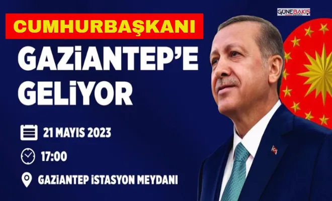 Cumhurbaşkanı Recep Tayyip Erdoğan, 21 Mayıs’ta Gaziantep’te halkla buluşacak