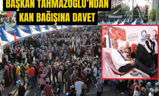 Başkan Tahmazoğlu’ndan kan bağışına davet