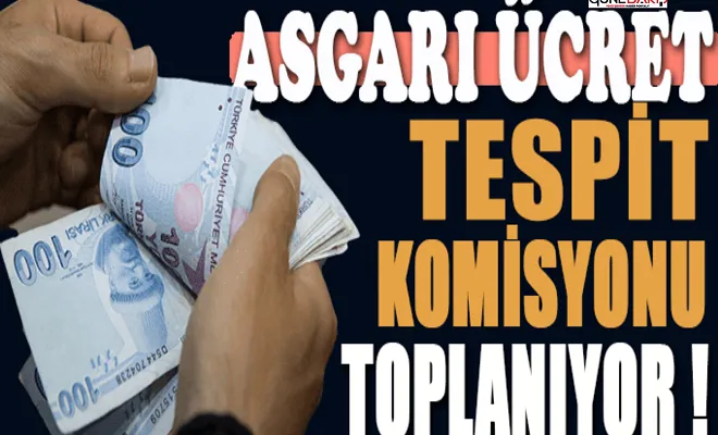 Asgari Ücret Tespit Komisyonu toplanıyor!