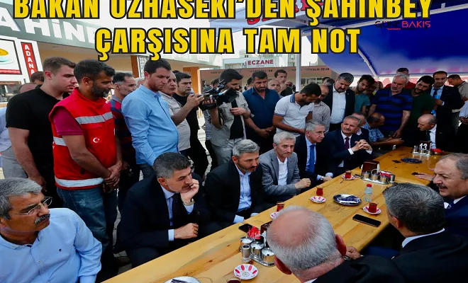 Bakan Özhaseki’den Şahinbey Çarşısına tam not