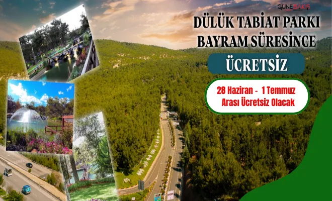 Dülük Tabiat Parkı, bayram süresince ücretsiz olacak