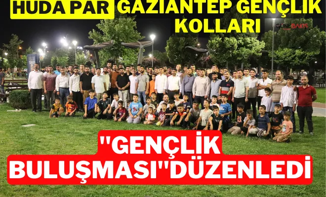 HÜDA PAR Gaziantep Gençlik Kolları ’Gençlik Buluşması’ düzenledi