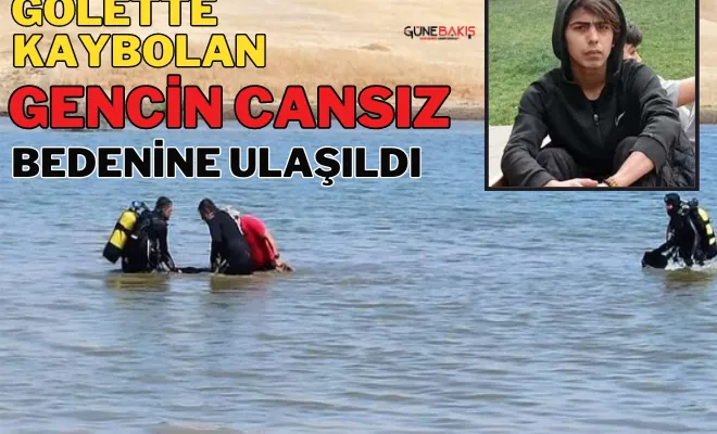 Gölette kaybolan gencin cansız bedenine ulaşıldı