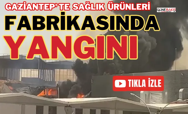  Gaziantep'te fabrika yangını 