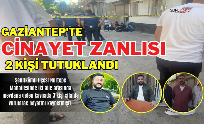 Gaziantep'te cinayet zanlısı 2 kişi tutuklandı