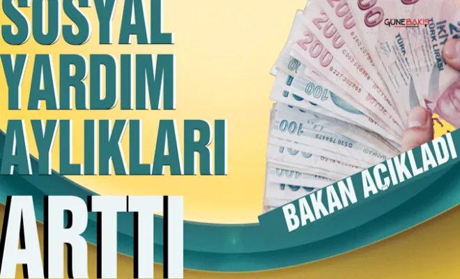 Bakan açıkladı! Sosyal yardım aylıkları yükseltildi