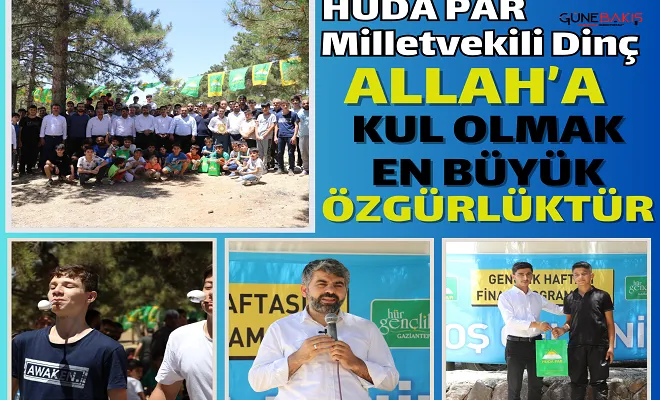 HÜDA PAR Milletvekili Dinç: Allah’a kul olmak en büyük özgürlüktür