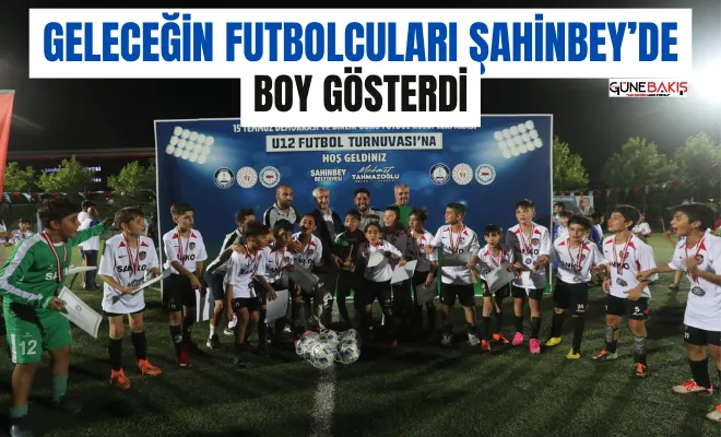 Geleceğin futbolcuları Şahinbey’de boy gösterdi