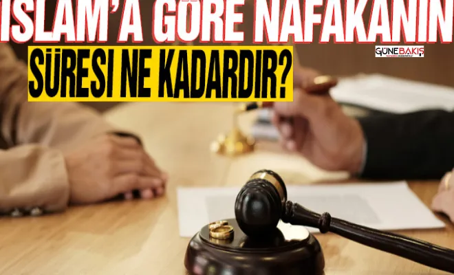 İslam’a göre nafakanın süresi ne kadardır?