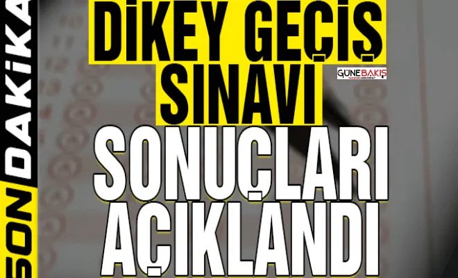 Dikey Geçiş Sınavı sonuçları açıklandı