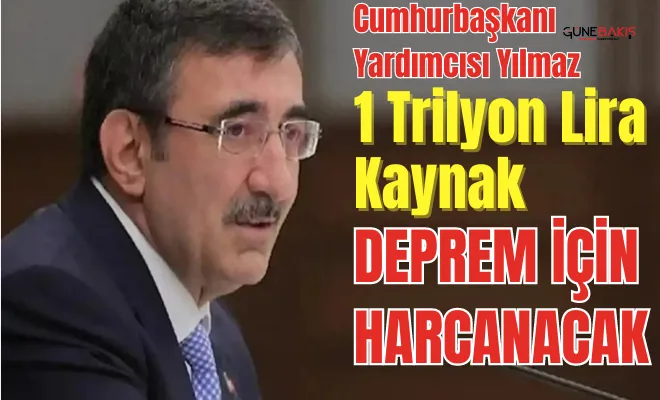 Cumhurbaşkanı Yardımcısı Yılmaz: 1 trilyon lira kaynak deprem için harcanacak