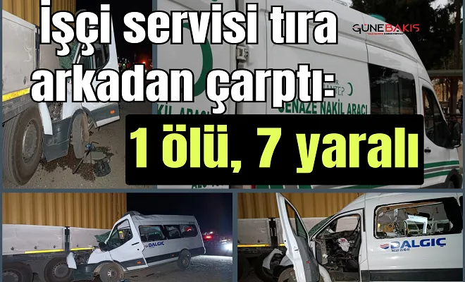 İşçi servisi tıra arkadan çarptı: 1 ölü, 7 yaralı