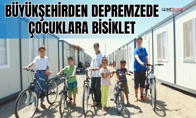 Büyükşehirden depremzede çocuklara bisiklet