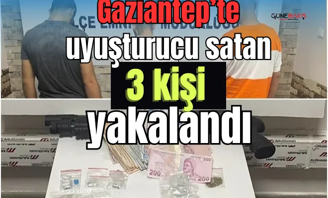 Gaziantep’te uyuşturucu satan 3 kişi yakalandı