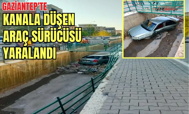Gaziantep’te kanala düşen araç sürücüsü yaralandı 