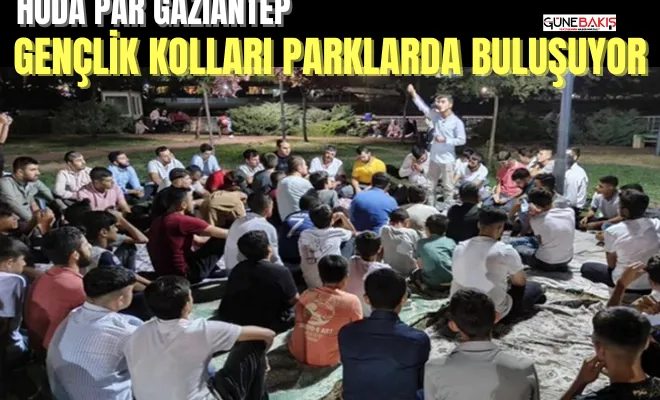 HÜDA PAR Gaziantep Gençlik Kolları parklarda buluşuyor