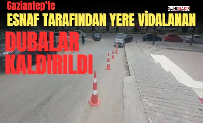 Gaziantep’te esnaf tarafından yere vidalanan dubalar kaldırıldı